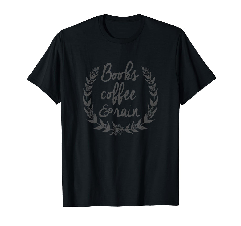 Trendy Books Coffee And Rain T-Shirt - Casual Everyday Wear Men Women - T-Shirt, Sweatshirt, Hoodie