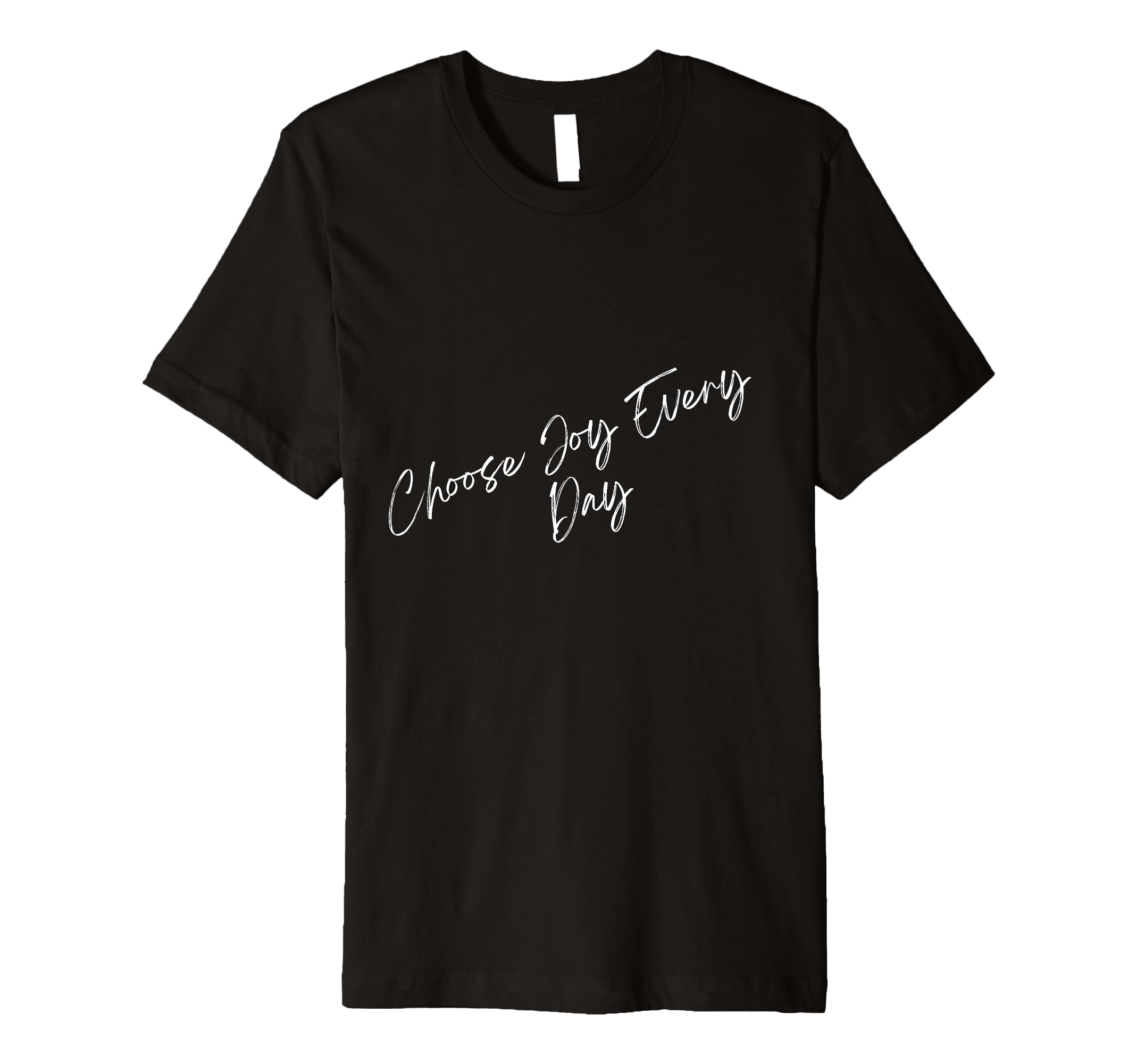 Choose Joy Every Day T-Shirt - Minimalist Print Men Women - T-Shirt, Sweatshirt, Hoodie