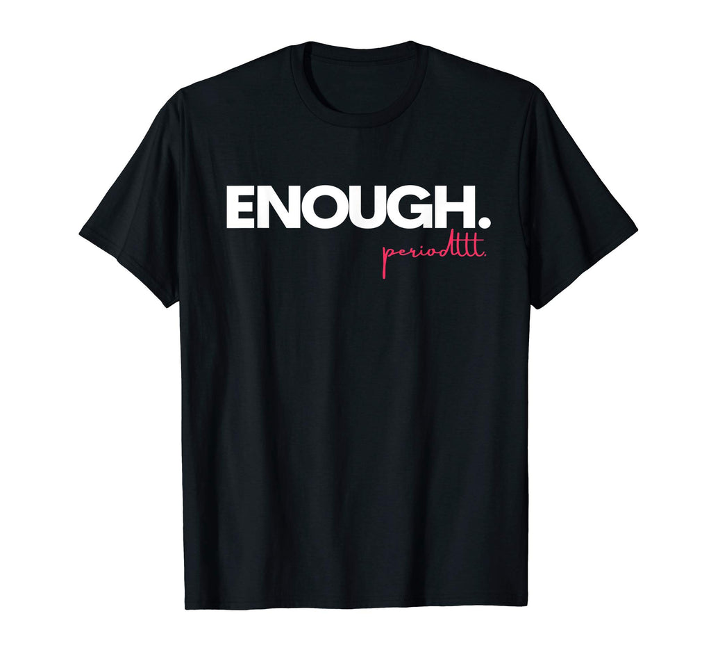 Enough Is Enough Black Lives Matter Protest T-Shirt - Graphic Print Unisex - T-Shirt, Sweatshirt, Hoodie