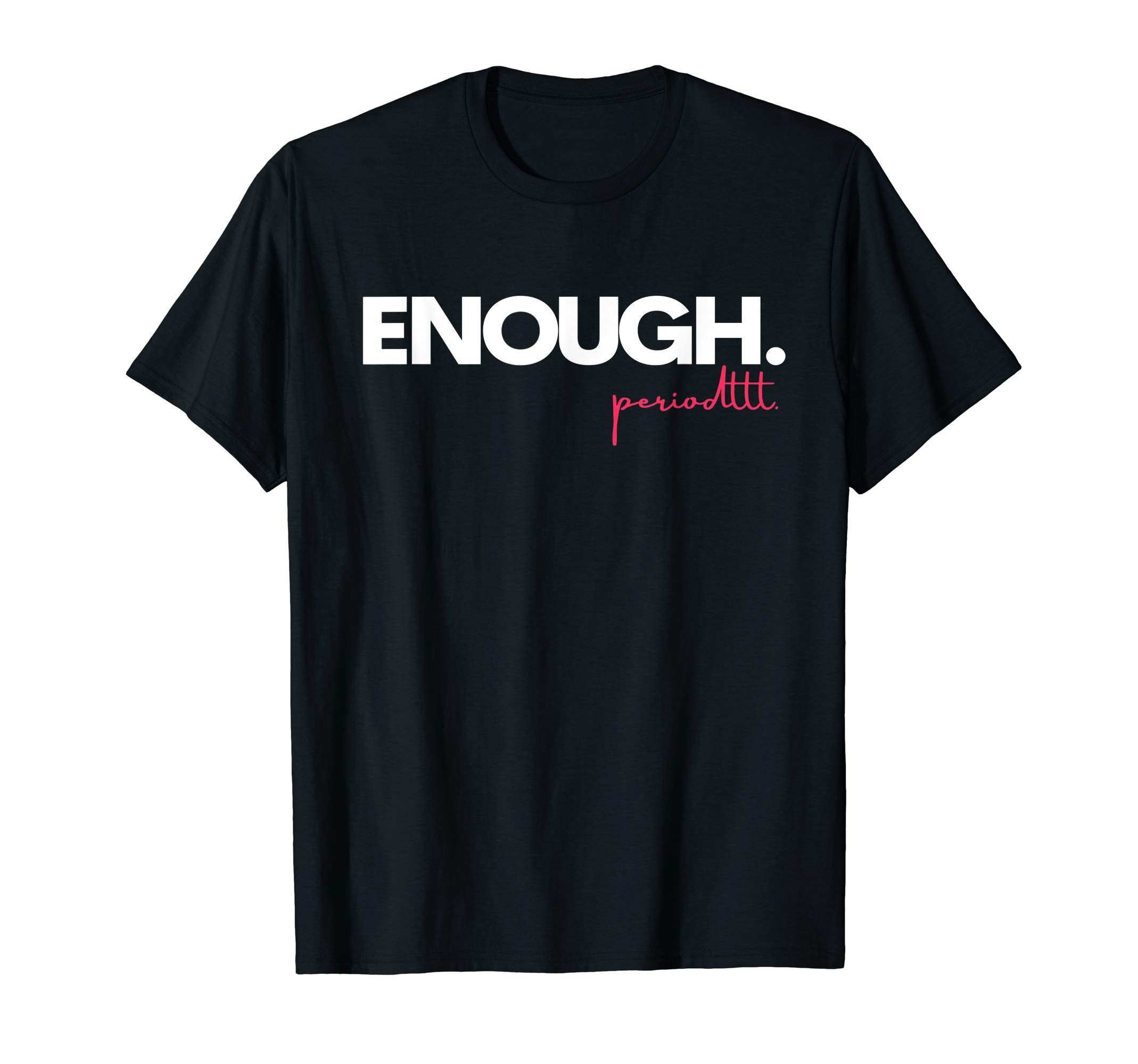 Enough Is Enough Black Lives Matter Protest T-Shirt - Graphic Print Unisex - T-Shirt, Sweatshirt, Hoodie