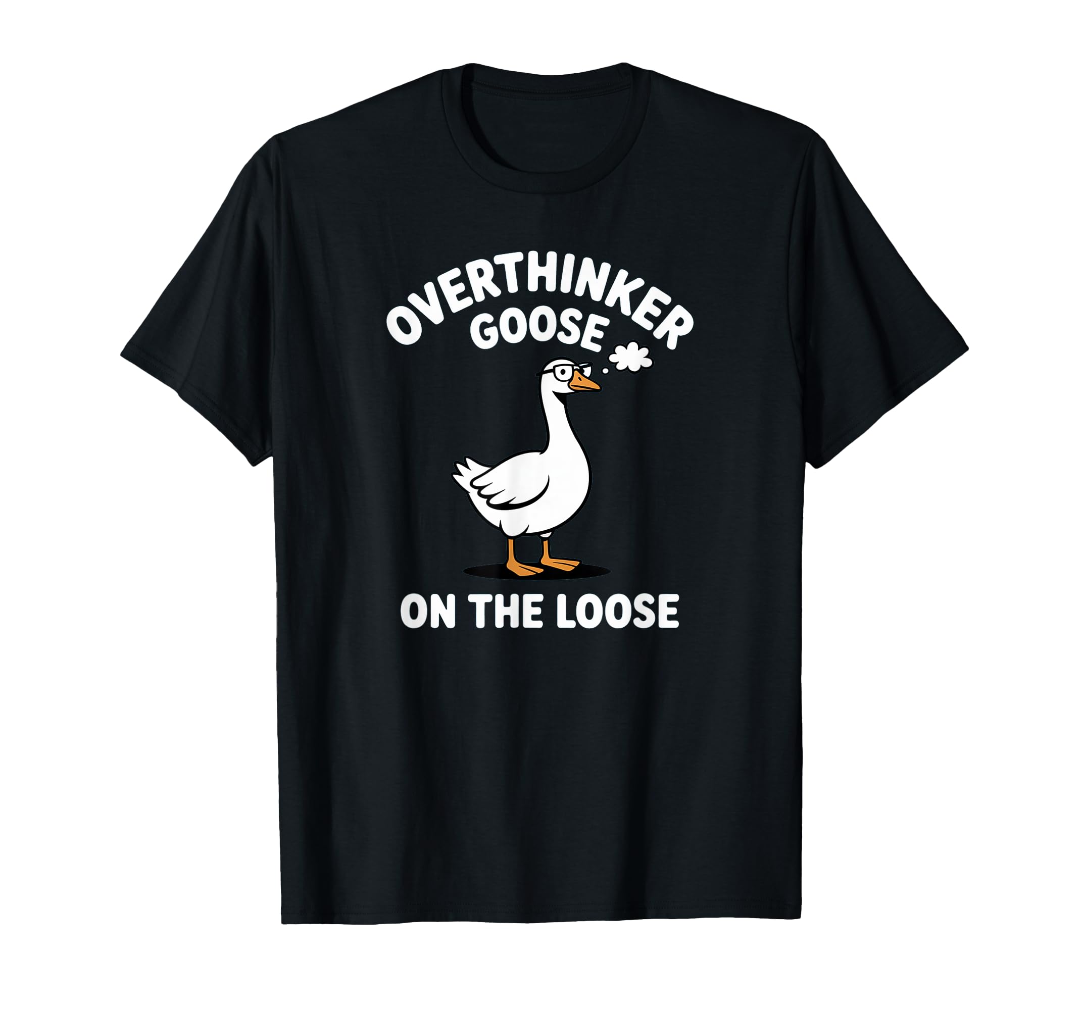Overthinker Goose Loose Pun Meme T-Shirt - Streetwear Style for Adults - T-Shirt, Sweatshirt, Hoodie