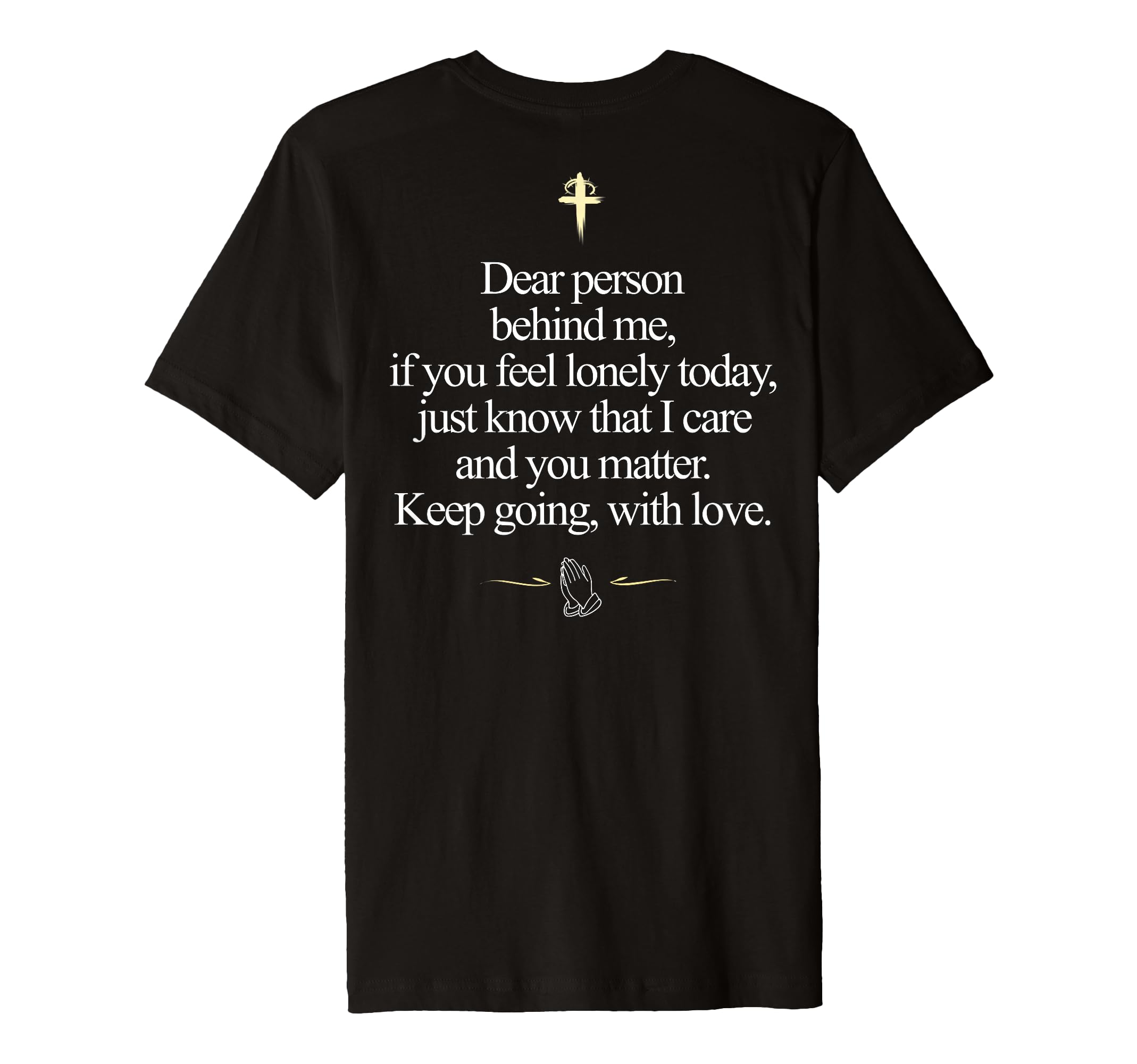 Dear Person Behind Me You Matter Keep T-Shirt - Streetwear Style Unisex - T-Shirt, Sweatshirt, Hoodie