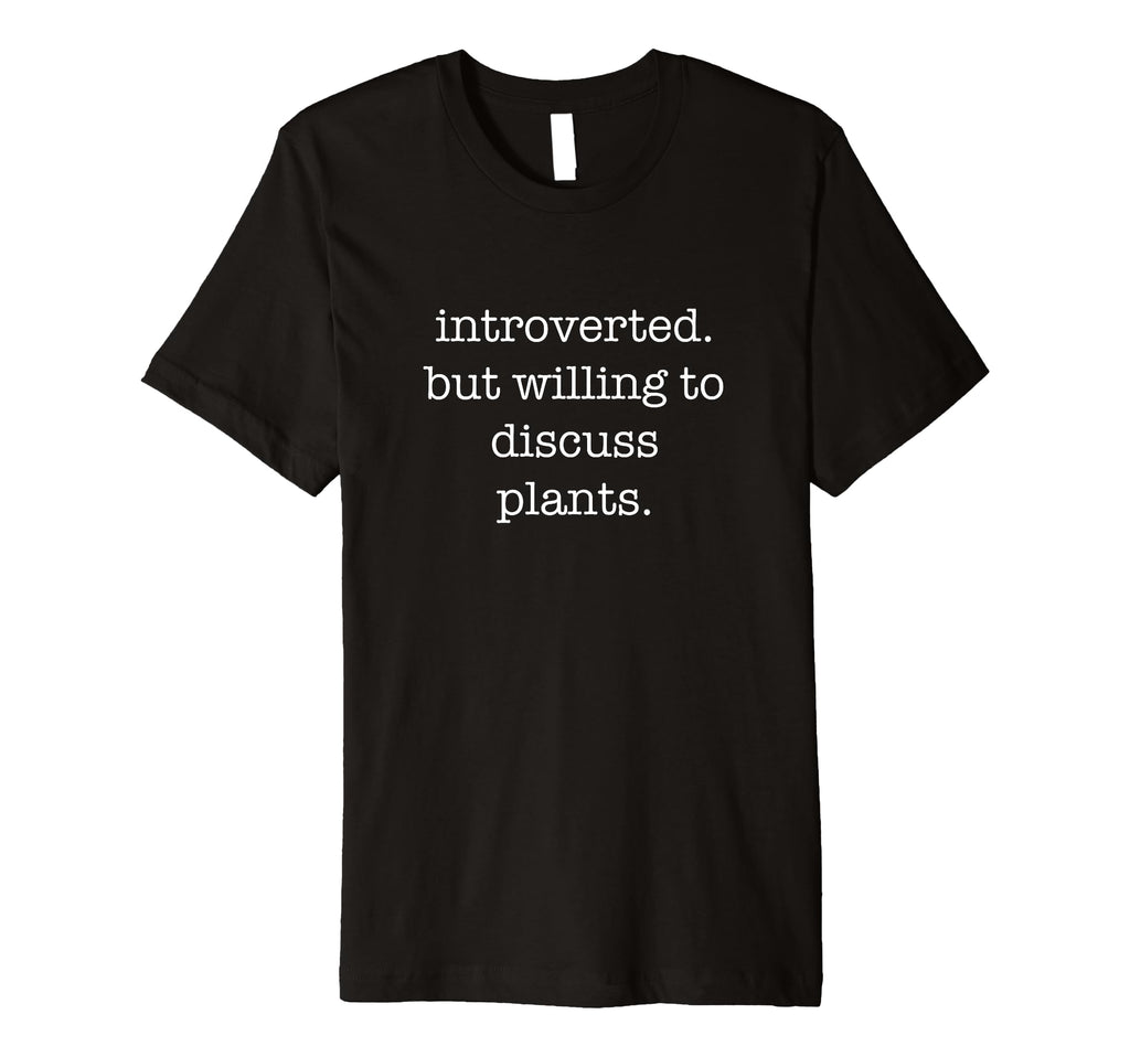 Introverted Plants Lover Funny T-Shirt - Trendy Graphic for Adults - T-Shirt, Sweatshirt, Hoodie