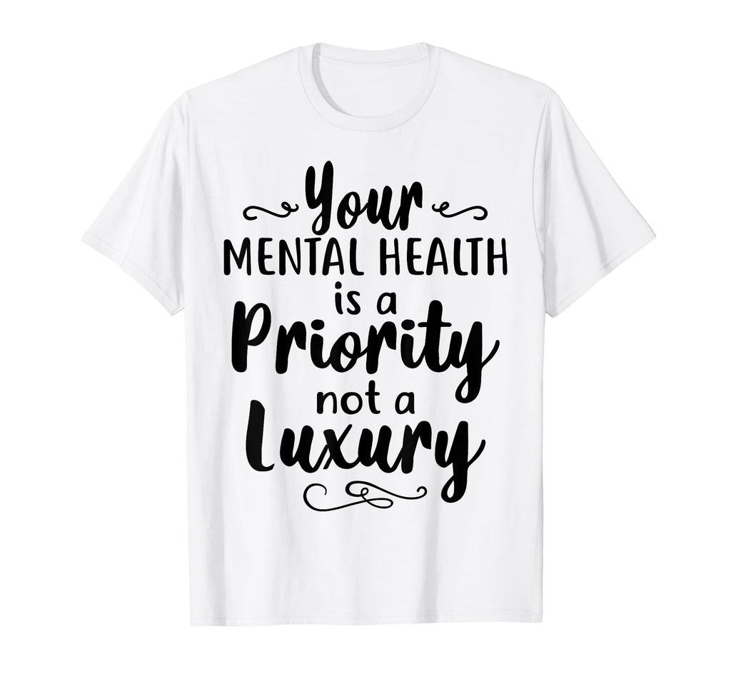 Mental Health Priority Depression Mental T-Shirt - Streetwear Style Unisex - T-Shirt, Sweatshirt, Hoodie