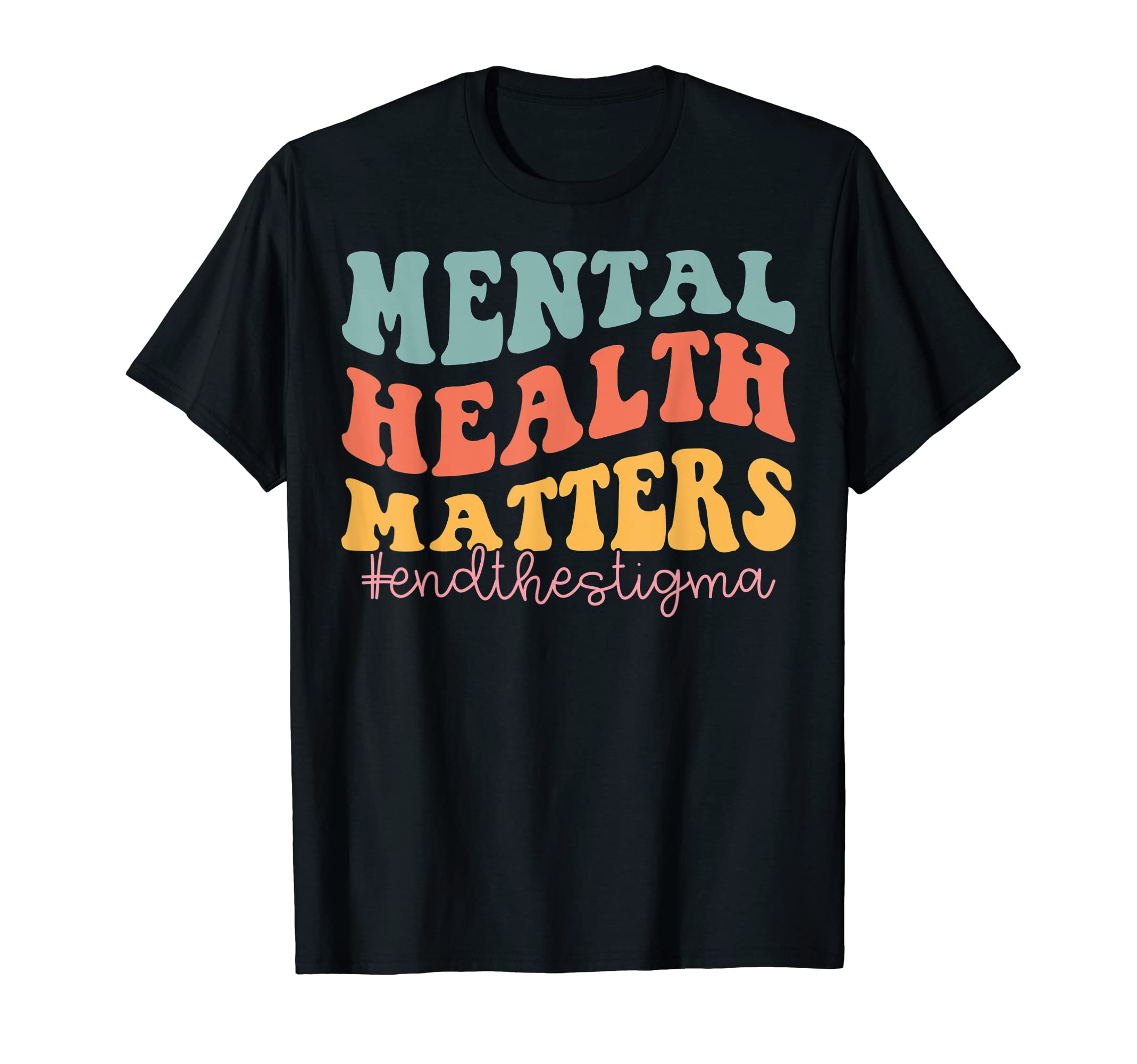 Mental Health Matters End Stigma T-Shirt - Casual Everyday Wear Men Women - T-Shirt, Sweatshirt, Hoodie