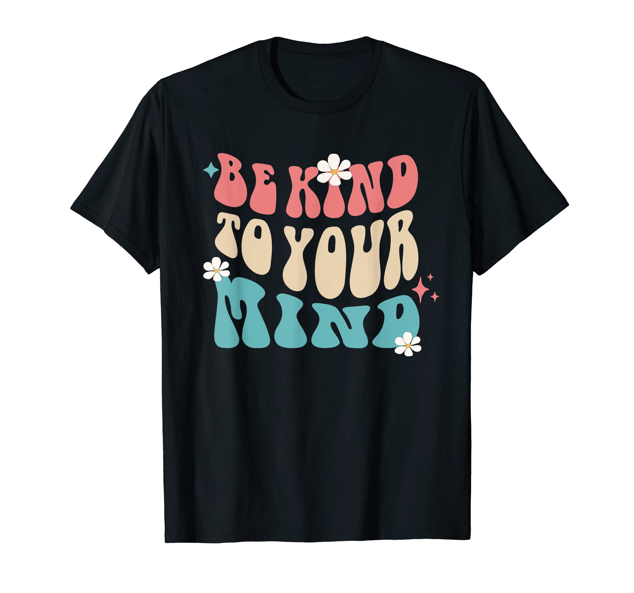 Be Kind To Your Mind Mental Health T-Shirt - Aesthetic Graphic Unisex - T-Shirt, Sweatshirt, Hoodie
