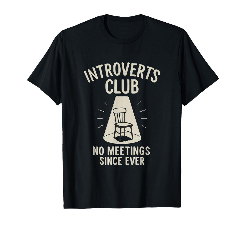 Introverts Club No Meetings Since Ever T-Shirt - Aesthetic Graphic Unisex - T-Shirt, Sweatshirt, Hoodie