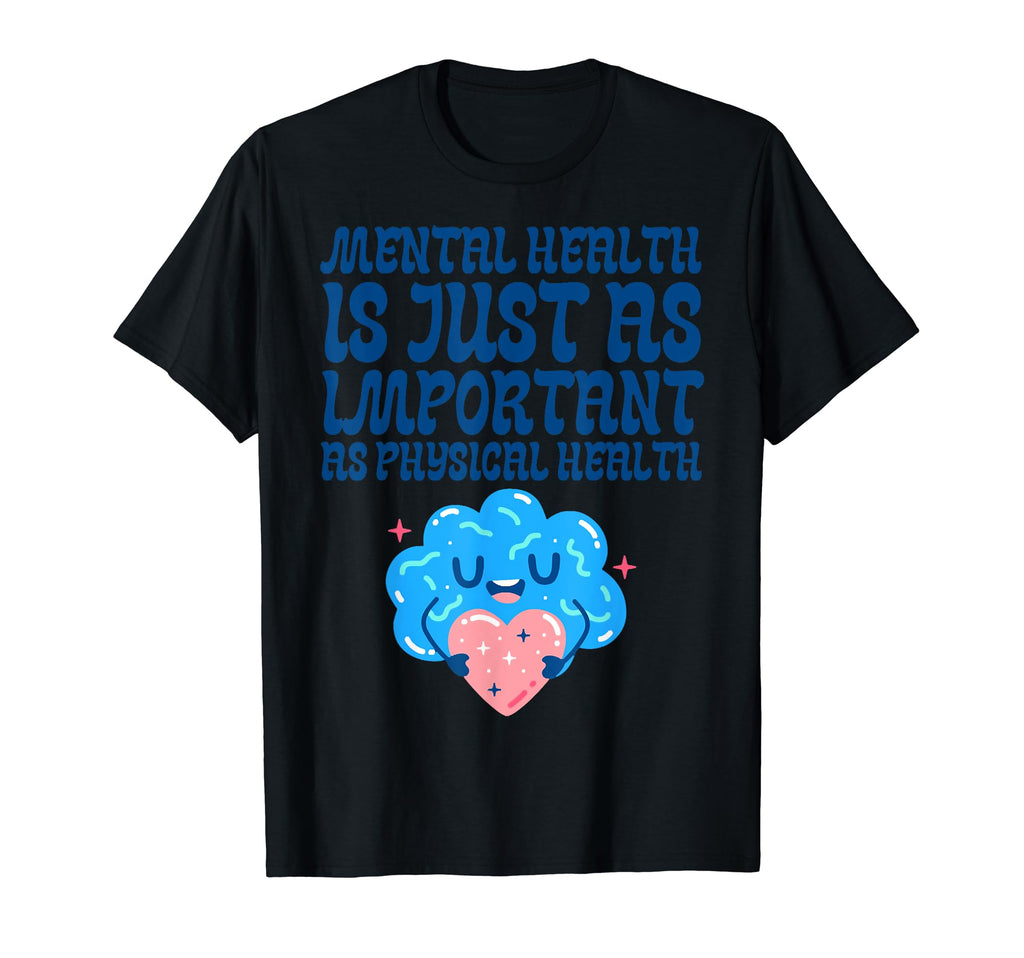 Mental Health Is Just As Important As T-Shirt - Trendy Graphic Men Women - T-Shirt, Sweatshirt, Hoodie