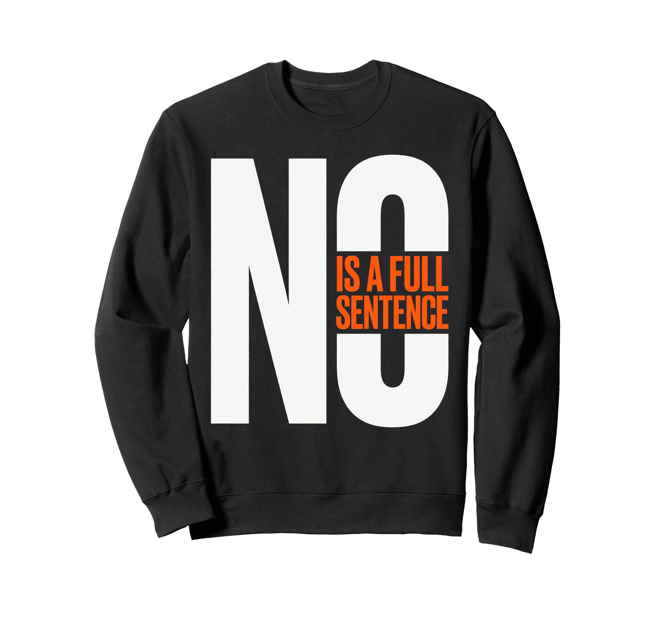 No Is Full Sentence Boundary Sweatshirt - Fun Novelty Design Men Women - T-Shirt, Sweatshirt, Hoodie