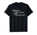Embrace Chaos And Choose Joy T-Shirt - Aesthetic Graphic Men Women - T-Shirt, Sweatshirt, Hoodie