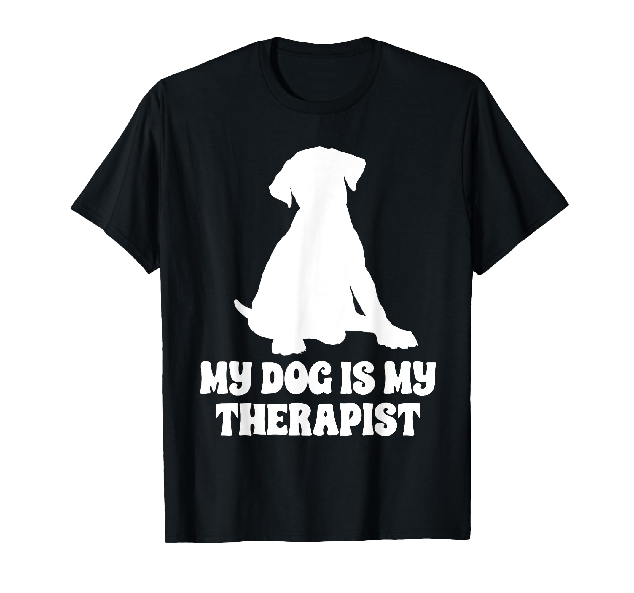 My Dog Is My Therapist T-Shirt - Graphic Print Men Women - T-Shirt, Sweatshirt, Hoodie