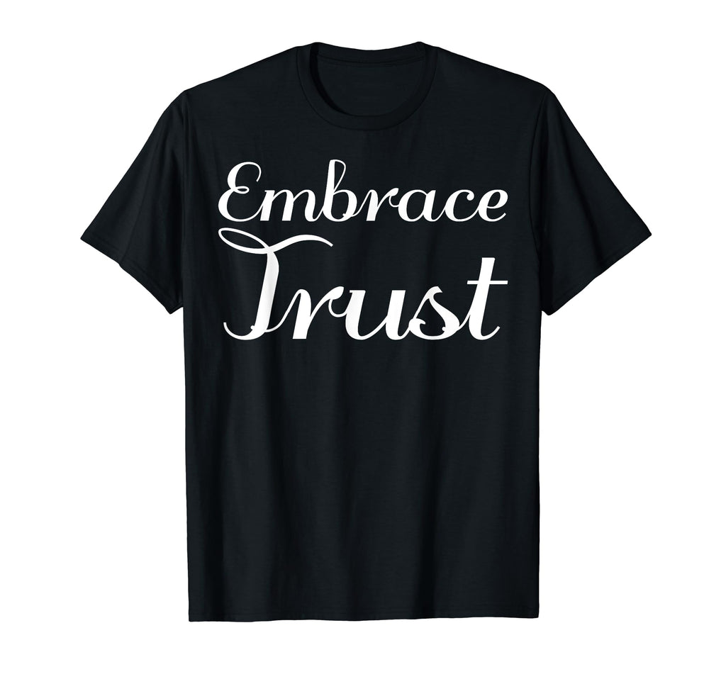 Embrace Trust Mental Health T-Shirt - Trendy Graphic Unisex - T-Shirt, Sweatshirt, Hoodie