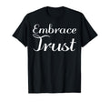 Embrace Trust Mental Health T-Shirt - Trendy Graphic Unisex - T-Shirt, Sweatshirt, Hoodie