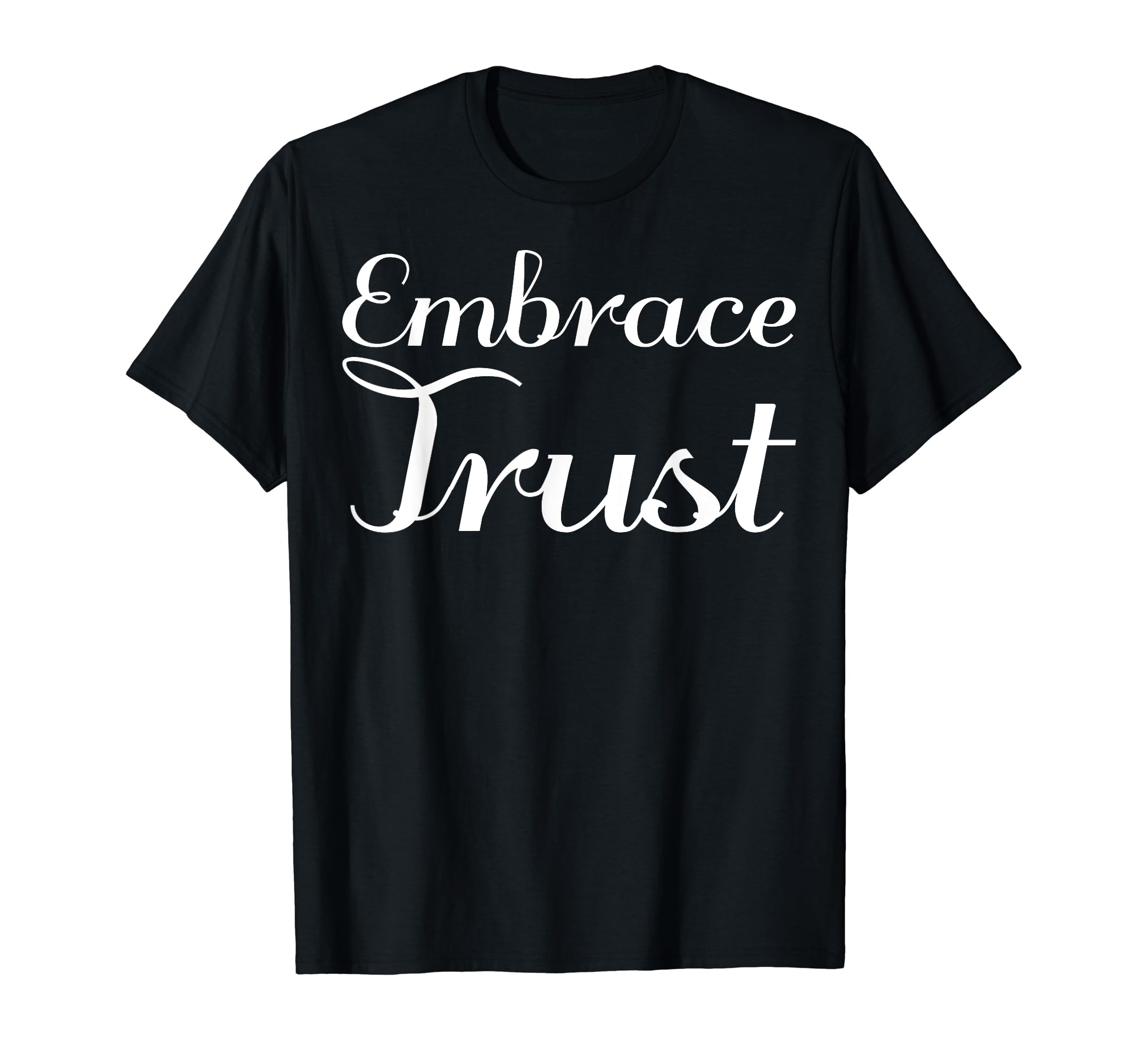 Embrace Trust Mental Health T-Shirt - Trendy Graphic Unisex - T-Shirt, Sweatshirt, Hoodie