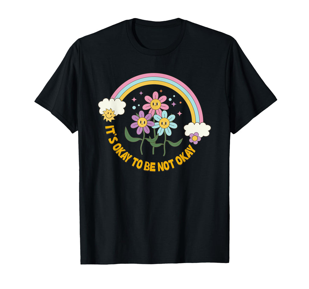 Its Okay To Be Not Okay Be Kind Mental T-Shirt - Novelty Apparel Unisex - T-Shirt, Sweatshirt, Hoodie