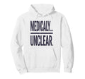 Medically Unclear Bold Dry Statement Hoodie - Minimalist Print Unisex - T-Shirt, Sweatshirt, Hoodie