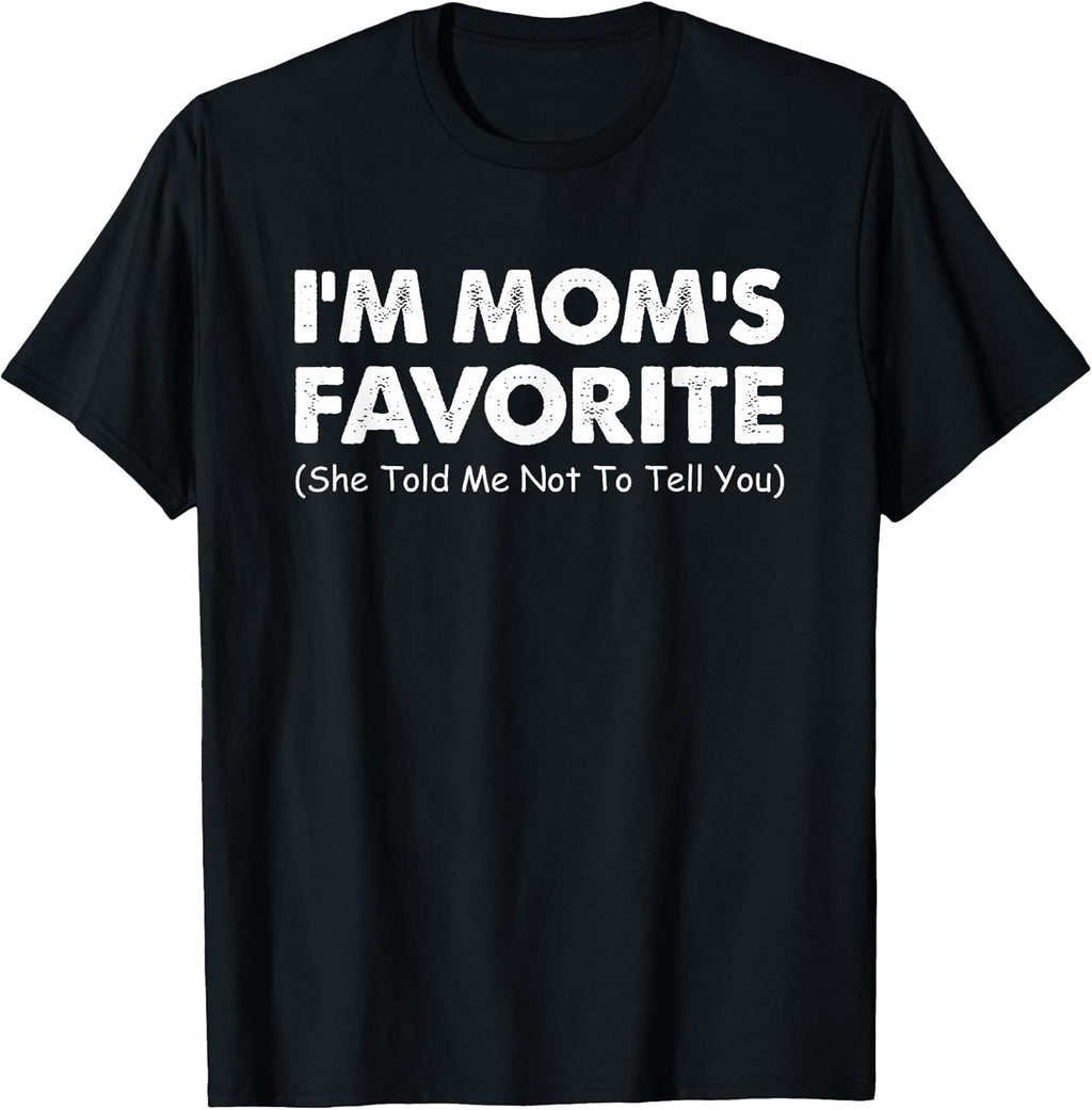 Funny I'm Mom's Favorite Child Son Daughter Tee Unisex T-shirt, Sweatshirt, Hoodie, Long Sleeve Tee - T-Shirt, Sweatshirt, Hoodie