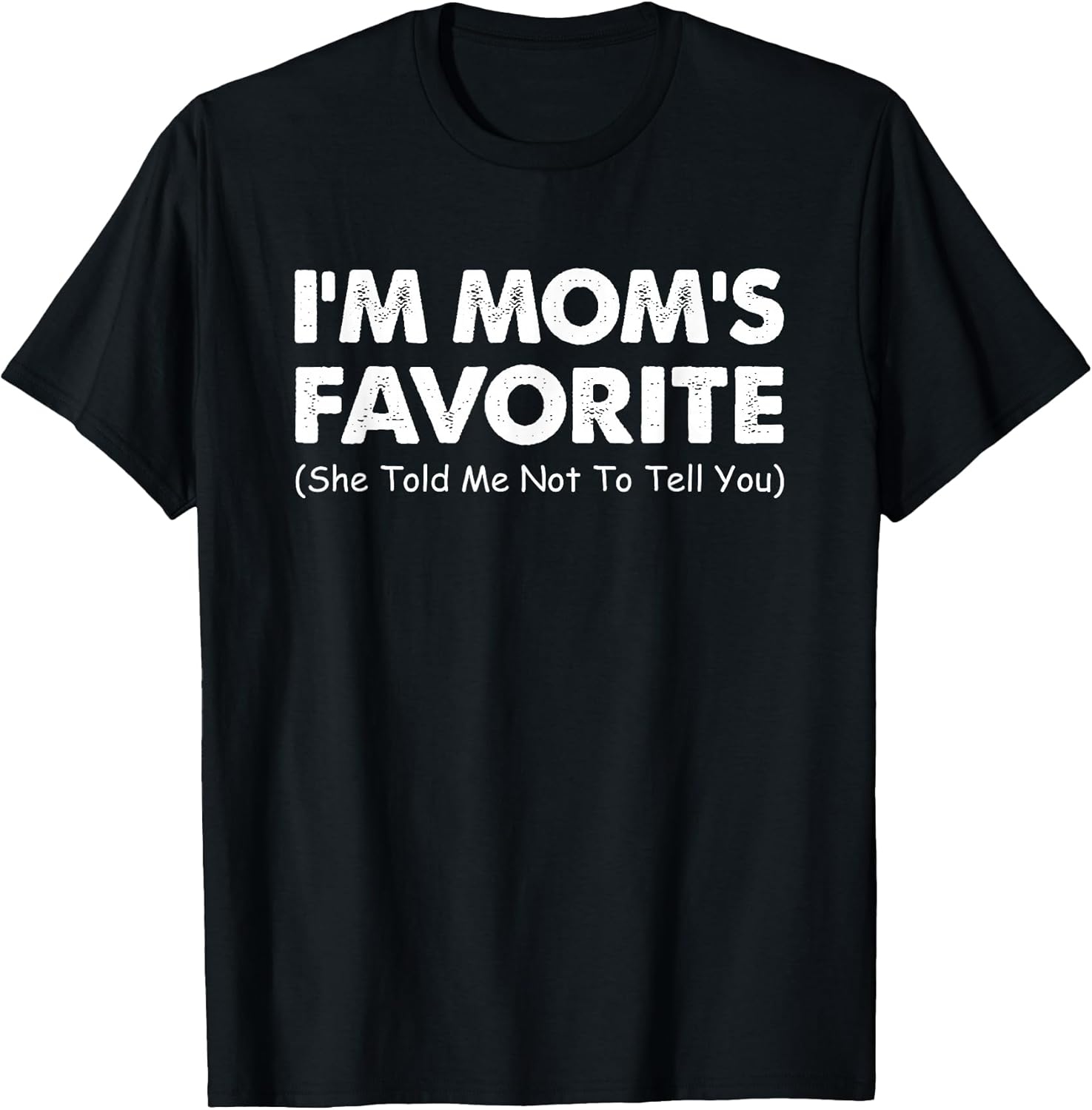 Funny I'm Mom's Favorite Child Son Daughter Tee Unisex T-shirt, Sweatshirt, Hoodie, Long Sleeve Tee - T-Shirt, Sweatshirt, Hoodie