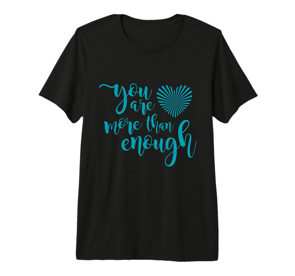You Are More Than Enough Custom Gift T-Shirt - Minimalist Print Unisex - T-Shirt, Sweatshirt, Hoodie