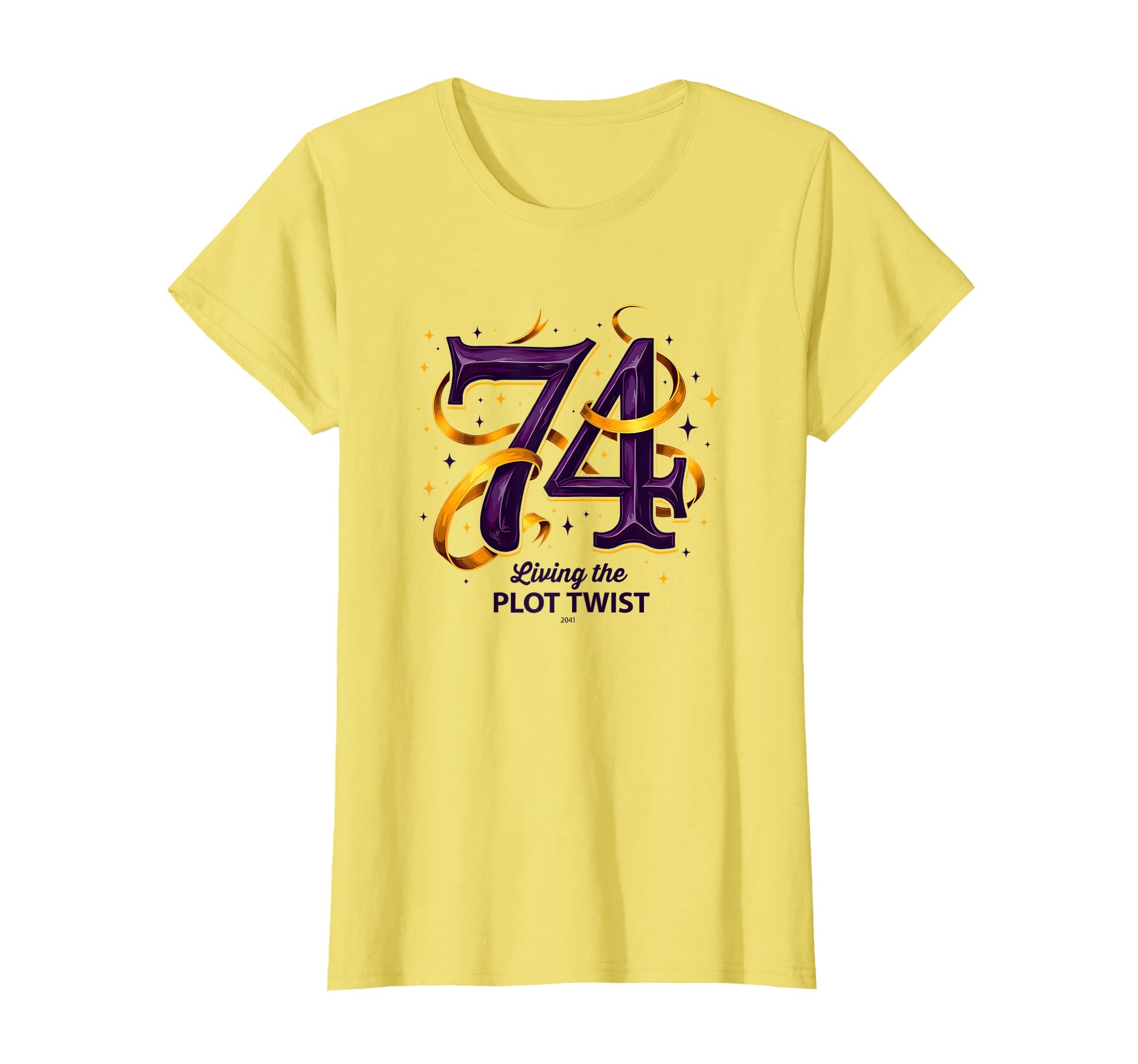 74 And Living Plot Twist Unique Birthday T-Shirt - Graphic Print Men Women - T-Shirt, Sweatshirt, Hoodie