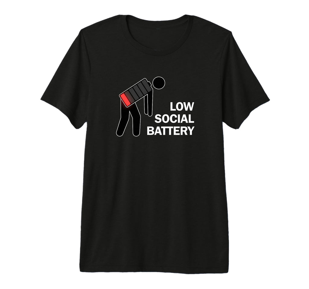 Low Social Battery Loading T-Shirt - Casual Everyday Wear Men Women - T-Shirt, Sweatshirt, Hoodie