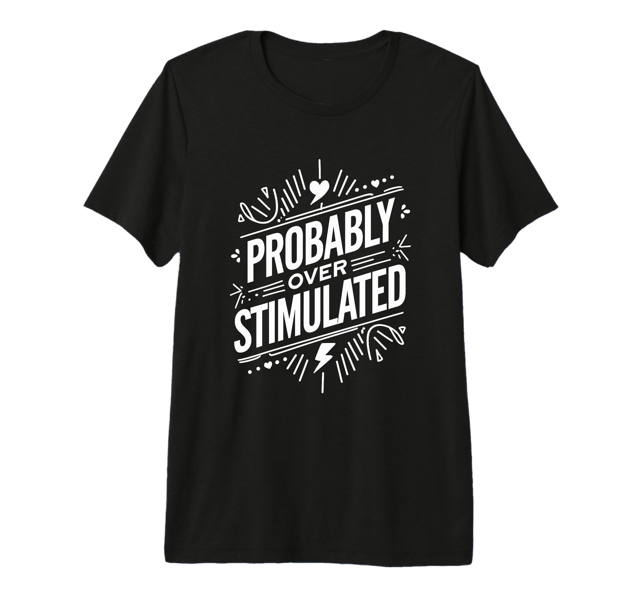 Probably Overstimulated Psychology T-Shirt - Fun Novelty Design Men Women - T-Shirt, Sweatshirt, Hoodie