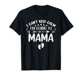 I Cant Keep Calm Im Going To Be Mama T-Shirt - Minimalist Print Unisex - T-Shirt, Sweatshirt, Hoodie