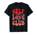 Self Love Club Funny Anti Valentines T-Shirt - Streetwear Style for Adults - T-Shirt, Sweatshirt, Hoodie