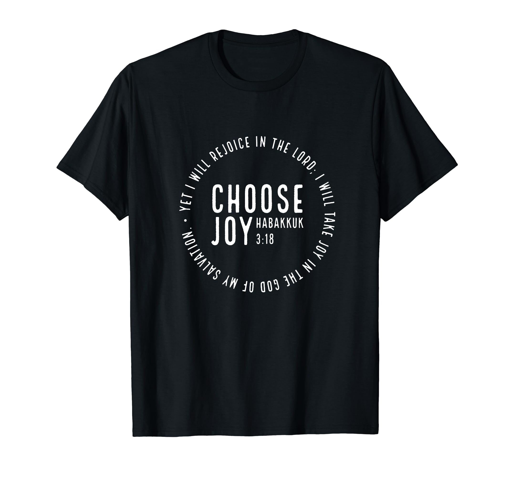 Choose Joy Circle Habakkuk 3 18 T-Shirt - Unique Graphic Men Women - T-Shirt, Sweatshirt, Hoodie