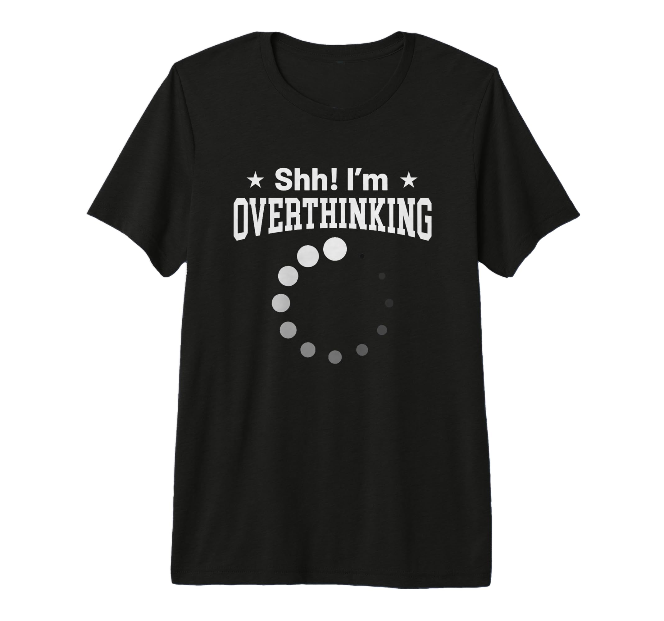Overthinker Funny Shh Im T-Shirt - Fun Novelty Design Men Women - T-Shirt, Sweatshirt, Hoodie