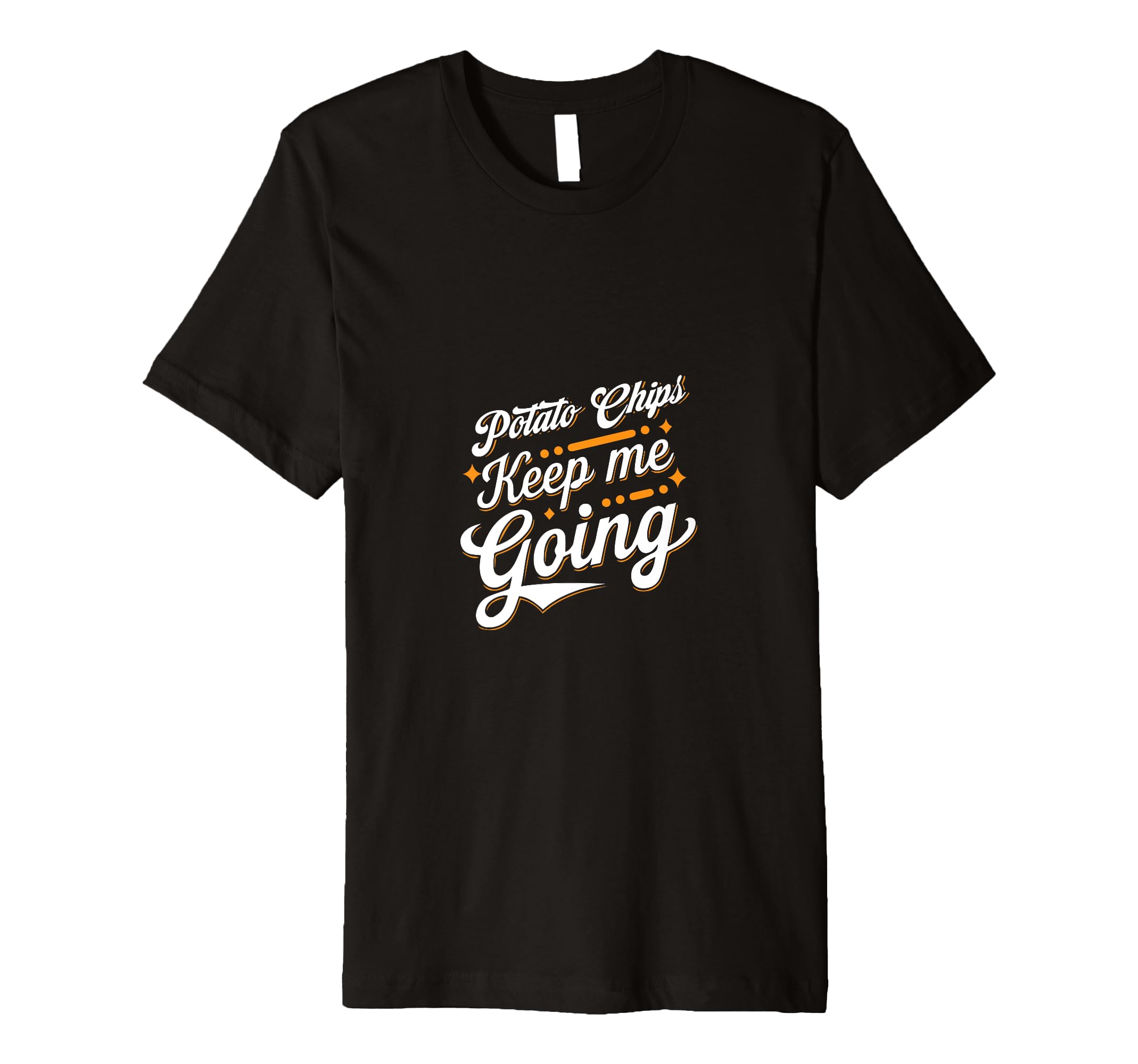 Potato Chips Keep Me Going T-Shirt - Unique Graphic Men Women - T-Shirt, Sweatshirt, Hoodie