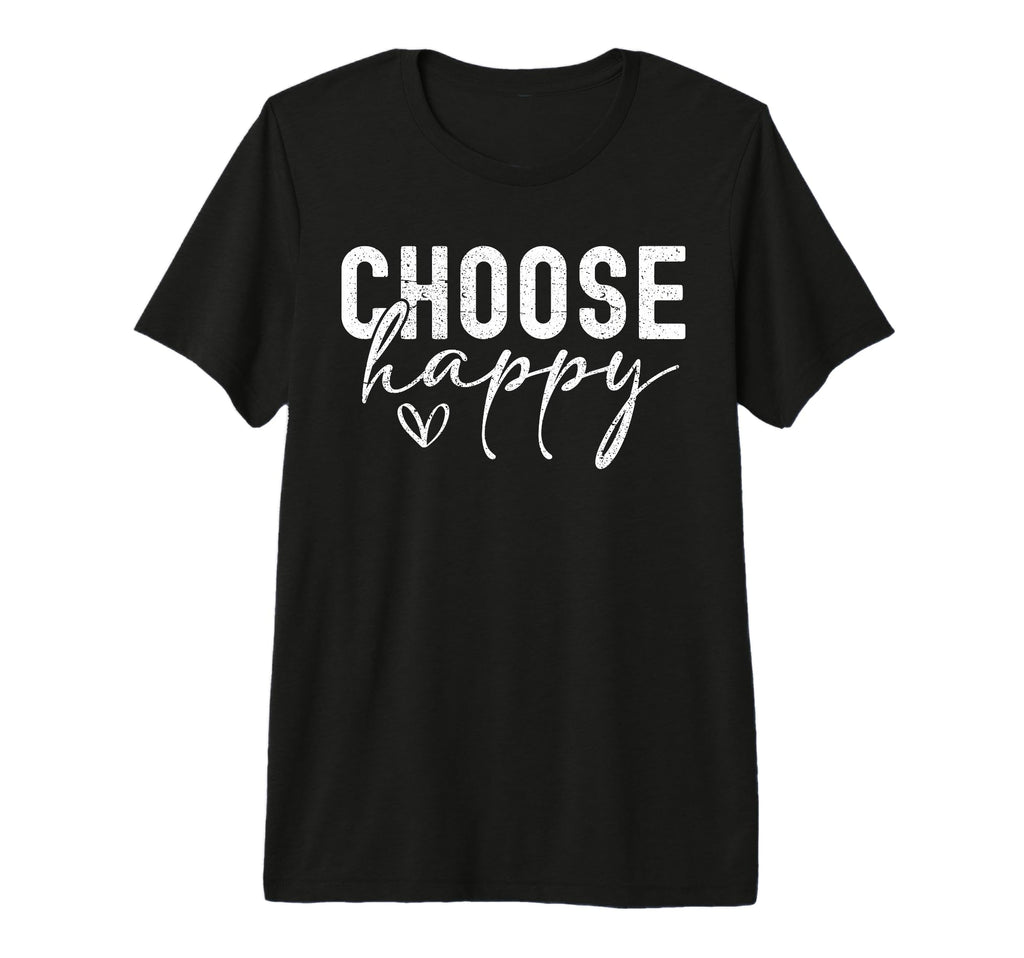 Choose Happy Joy Positivity T-Shirt - Streetwear Style for Adults - T-Shirt, Sweatshirt, Hoodie