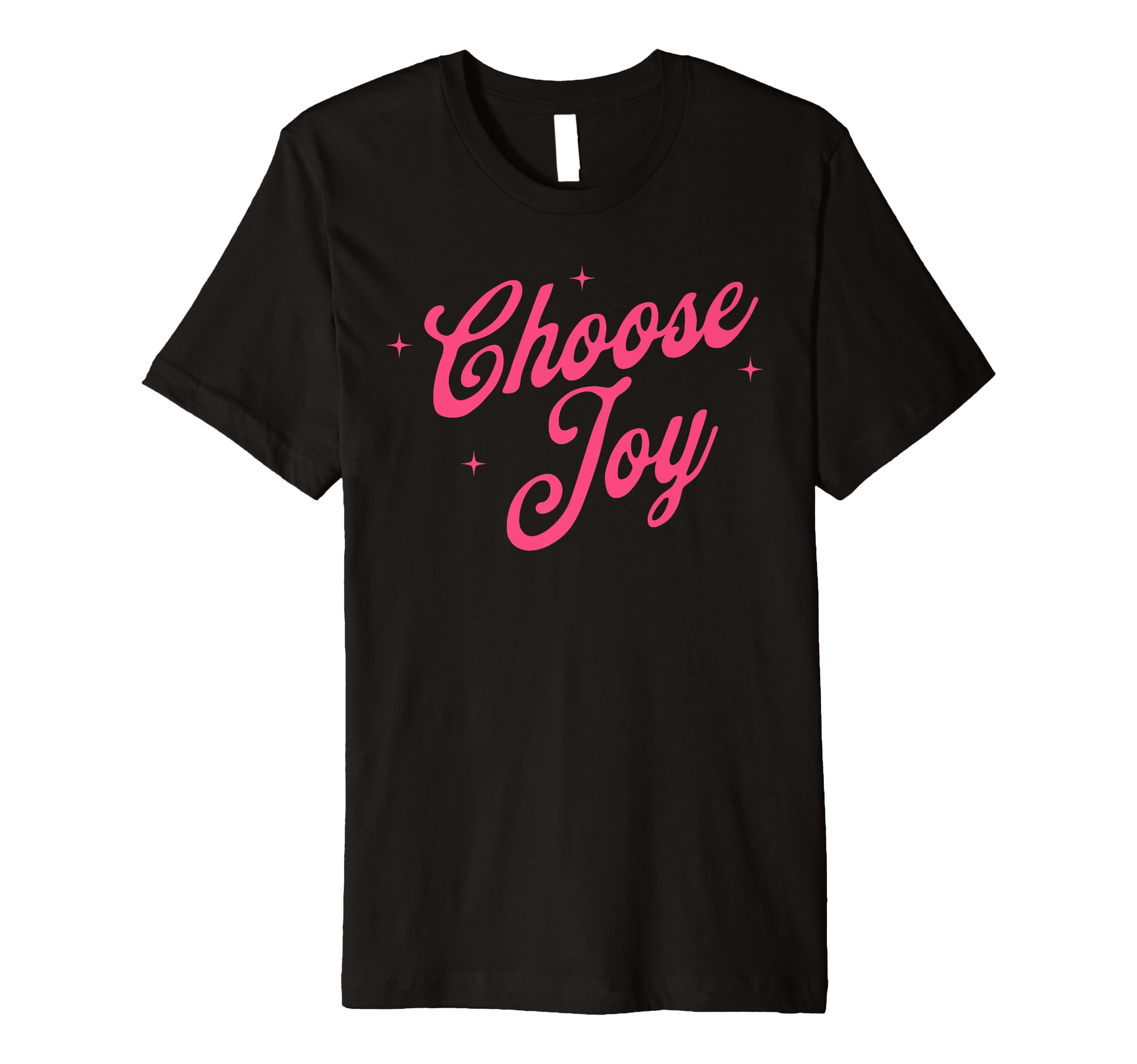 Choose Joy Inspirational Positive T-Shirt - Fun Novelty Design Unisex - T-Shirt, Sweatshirt, Hoodie