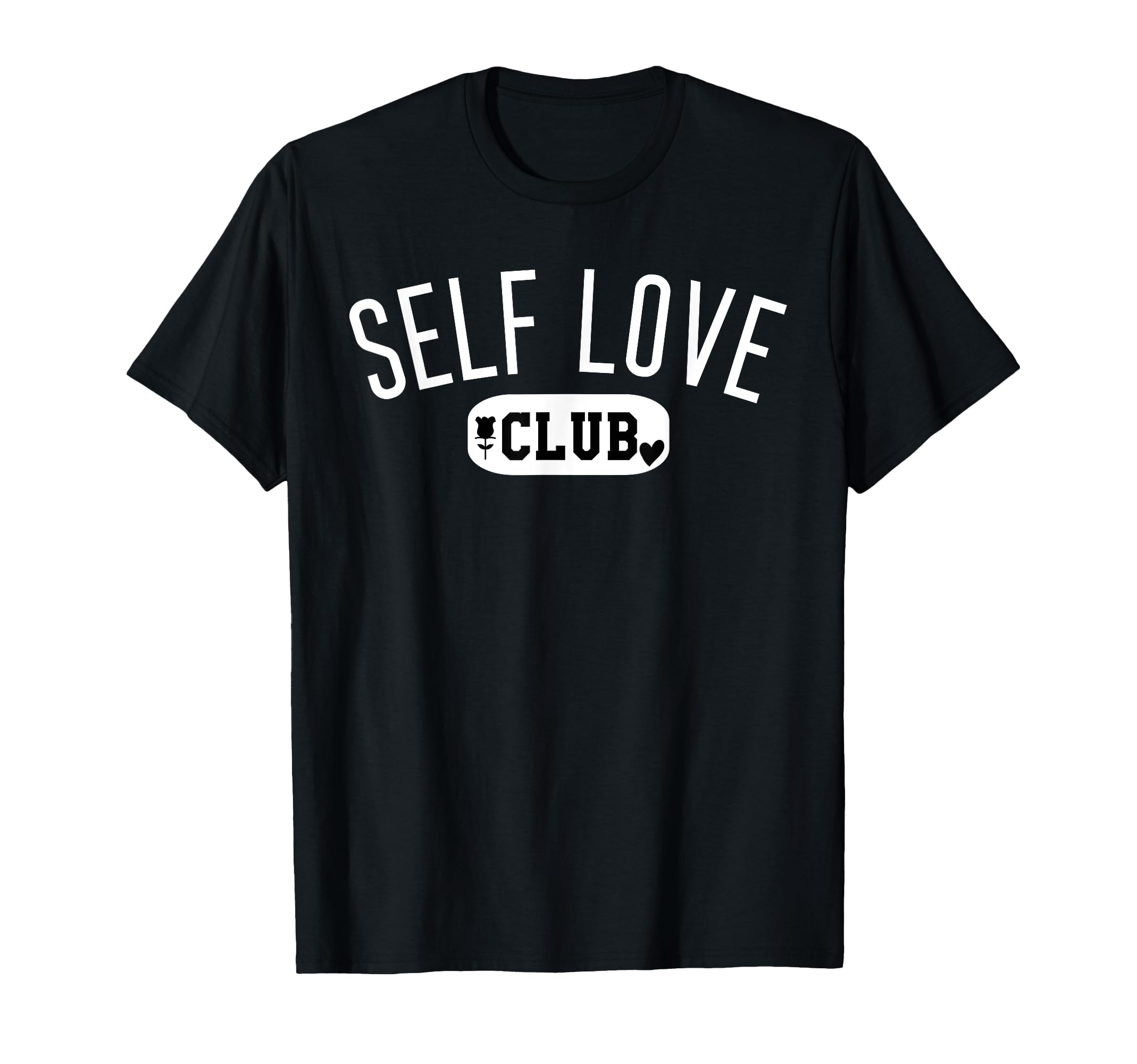 Self Love Club Self Love Tshirts Self Love T-Shirt - Graphic Print Unisex - T-Shirt, Sweatshirt, Hoodie