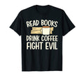 Funny Reading Read Books Drink Coffee T-Shirt - Streetwear Style Men Women - T-Shirt, Sweatshirt, Hoodie