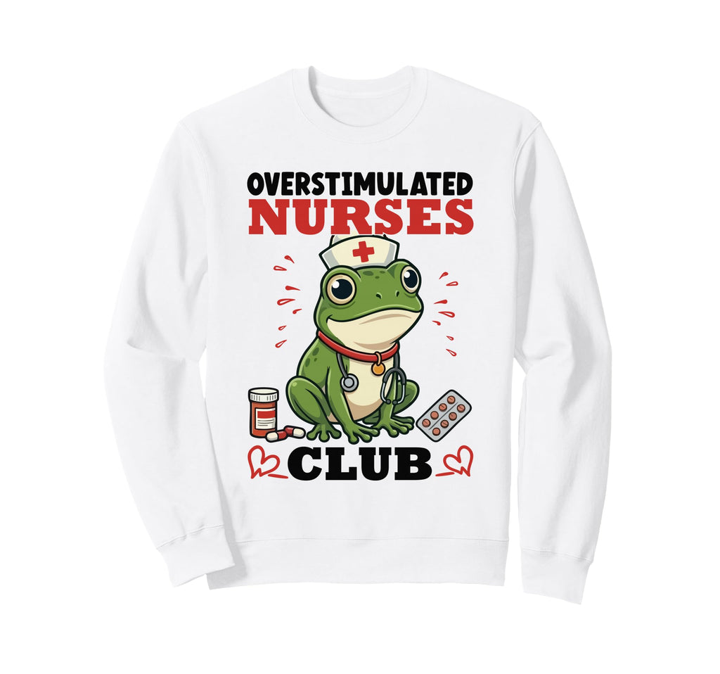 Overstimulated Nurses Club Funny Sweatshirt - Minimalist Print Men Women - T-Shirt, Sweatshirt, Hoodie