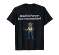 Hold Partner Im Overstimulated Cowboy T-Shirt - Custom Art Print Unisex - T-Shirt, Sweatshirt, Hoodie