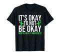 Its Okay To Not Be Okay Mental T-Shirt - Minimalist Print for Adults - T-Shirt, Sweatshirt, Hoodie