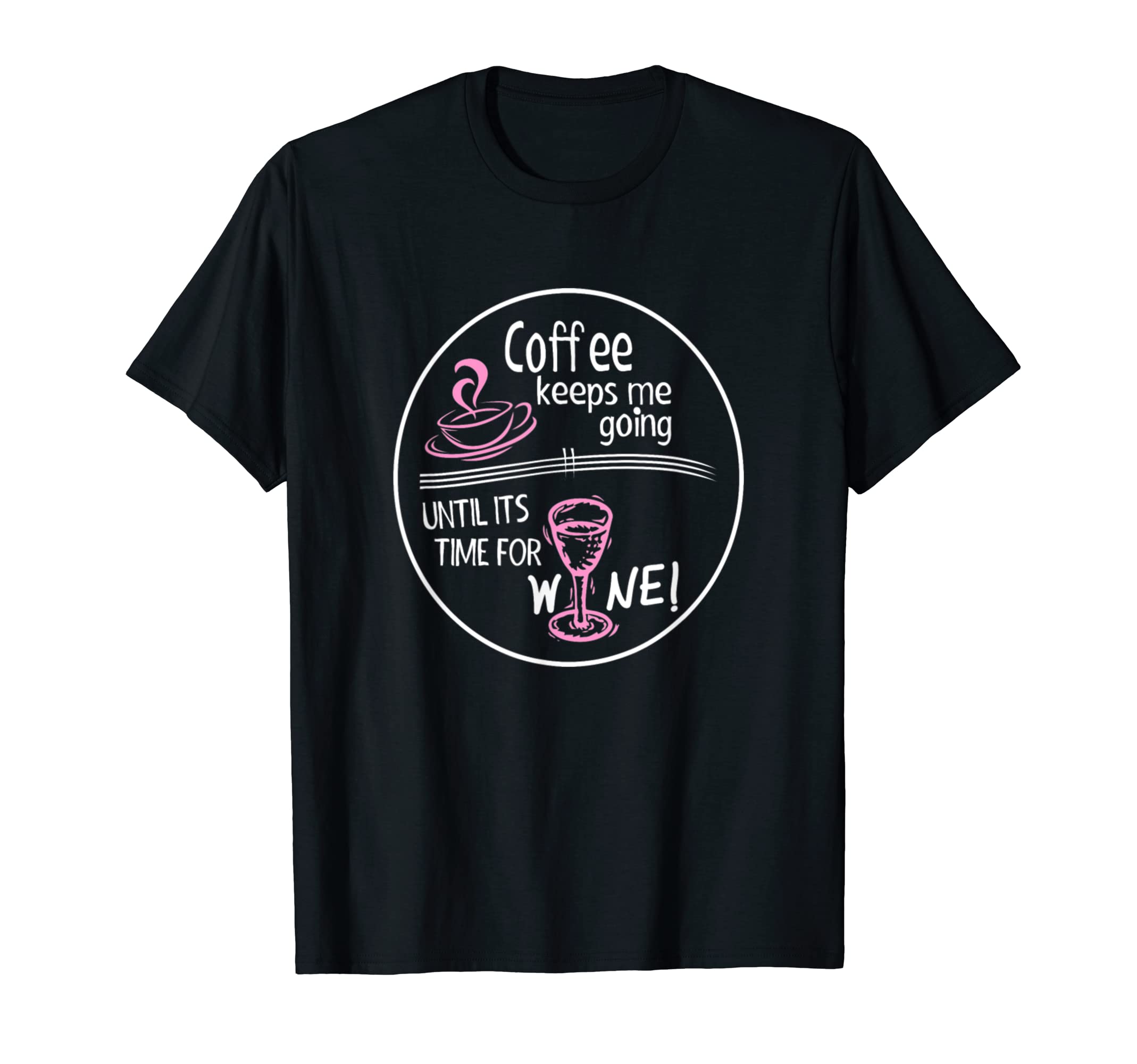 Coffee Keeps Me Going Until Its Time T-Shirt - Trendy Graphic Men Women - T-Shirt, Sweatshirt, Hoodie