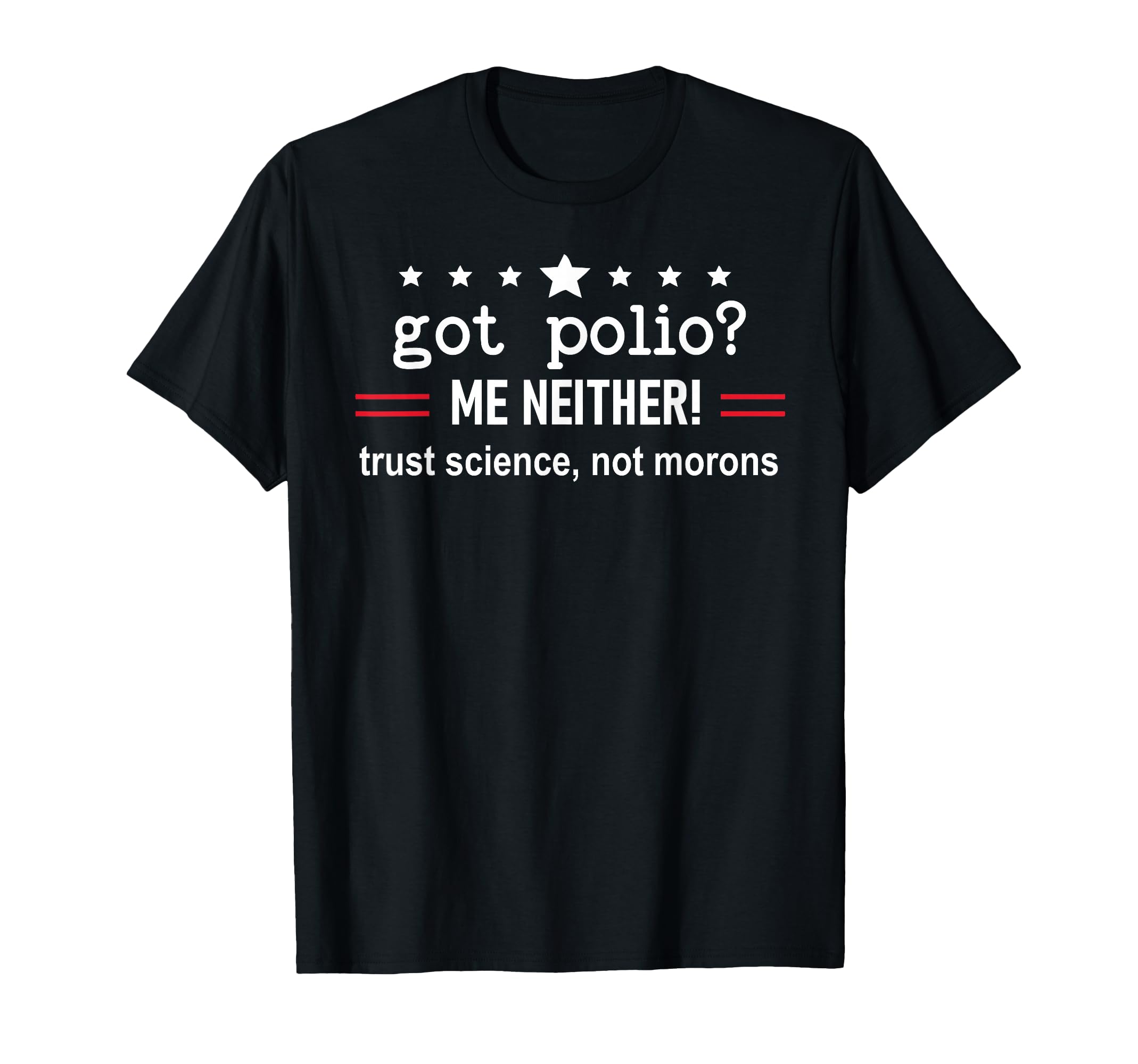 Got Polio Me Neither Thanks Vaccine Trust T-Shirt - Unique Graphic Unisex - T-Shirt, Sweatshirt, Hoodie