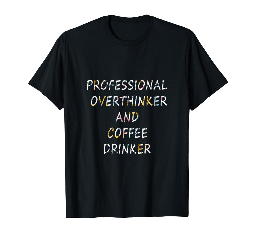 Professional Overthinker And Coffee T-Shirt - Aesthetic Graphic Men Women - T-Shirt, Sweatshirt, Hoodie