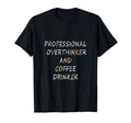 Professional Overthinker And Coffee T-Shirt - Aesthetic Graphic Men Women - T-Shirt, Sweatshirt, Hoodie