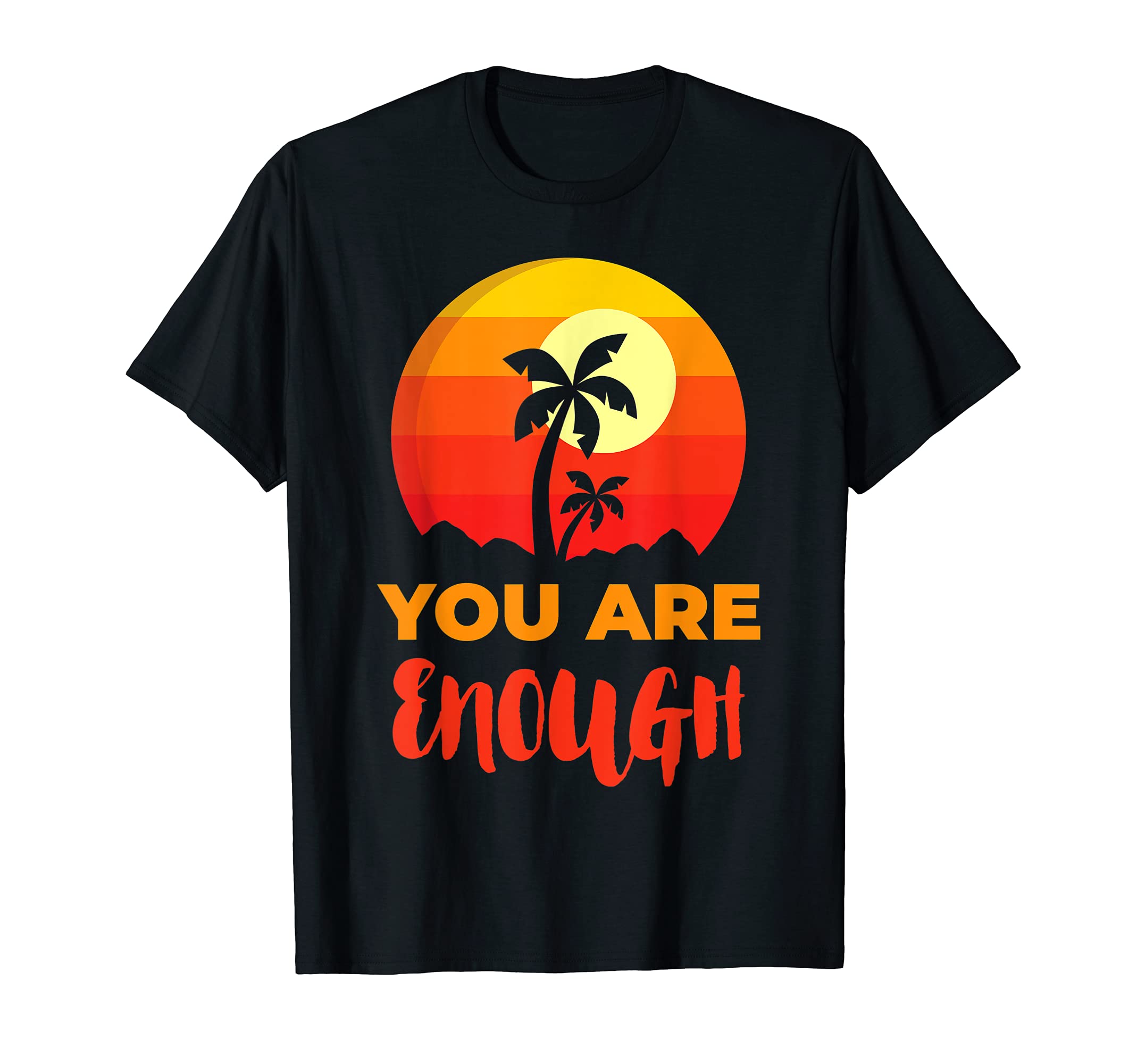 You Are Enough Inspirational T-Shirt - Aesthetic Graphic for Adults - T-Shirt, Sweatshirt, Hoodie