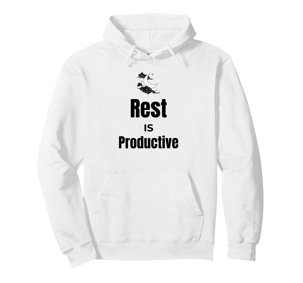 Rest Is Productive Self Care Motivation Hoodie - Fun Novelty Design Unisex - T-Shirt, Sweatshirt, Hoodie