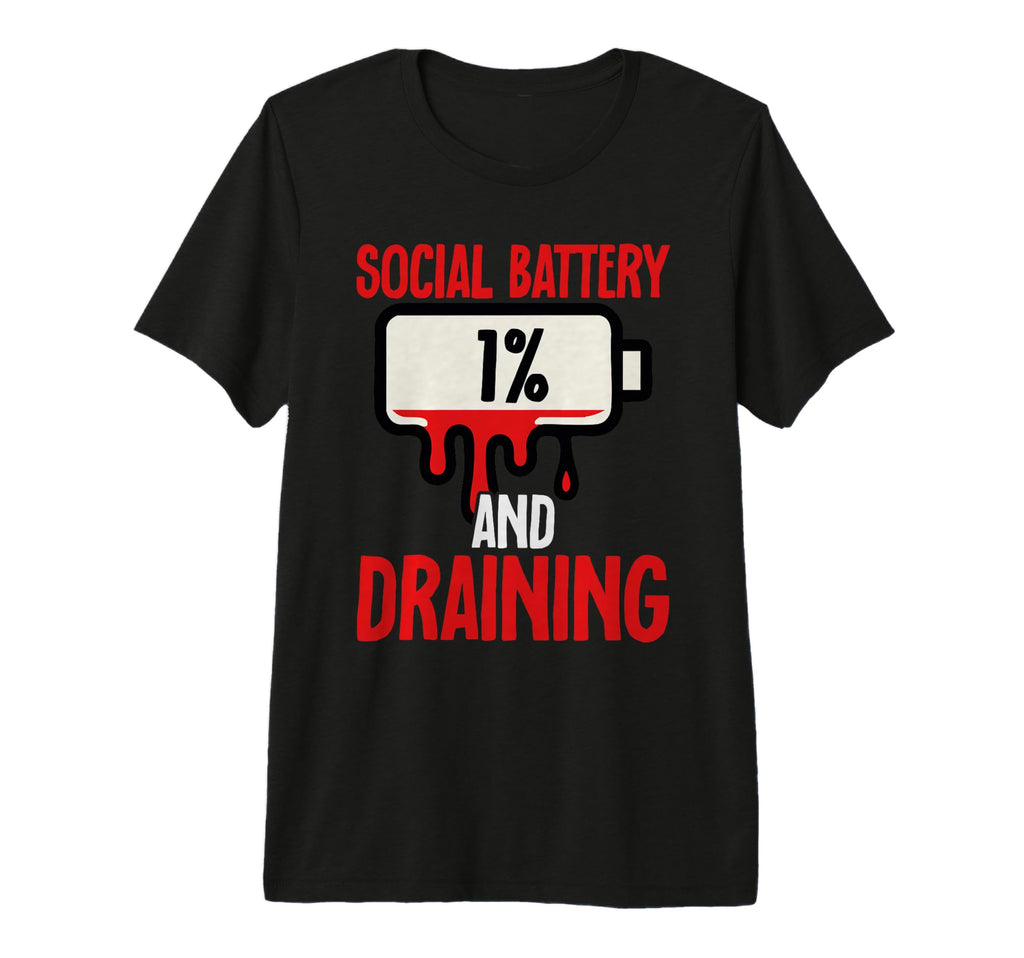 Social Battery 1 Percent And Draining T-Shirt - Trendy Graphic Unisex - T-Shirt, Sweatshirt, Hoodie