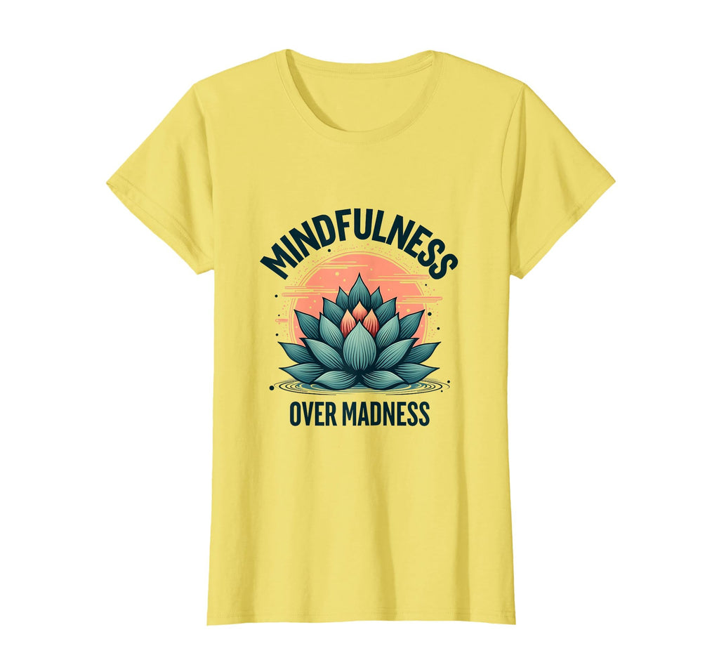 Mindfulness Over Madness Mental Health T-Shirt - Graphic Print for Adults - T-Shirt, Sweatshirt, Hoodie