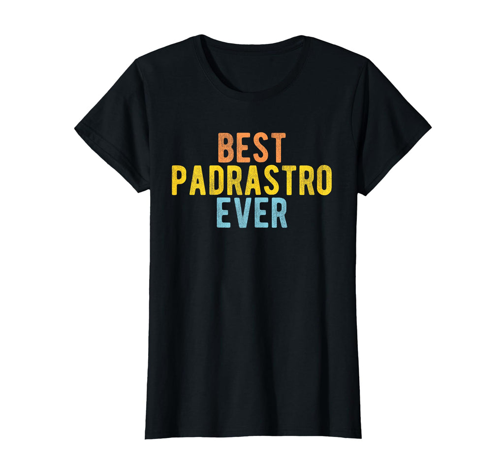 Best Padrastro Ever Mexican Step T-Shirt - Fun Novelty Design for Adults - T-Shirt, Sweatshirt, Hoodie