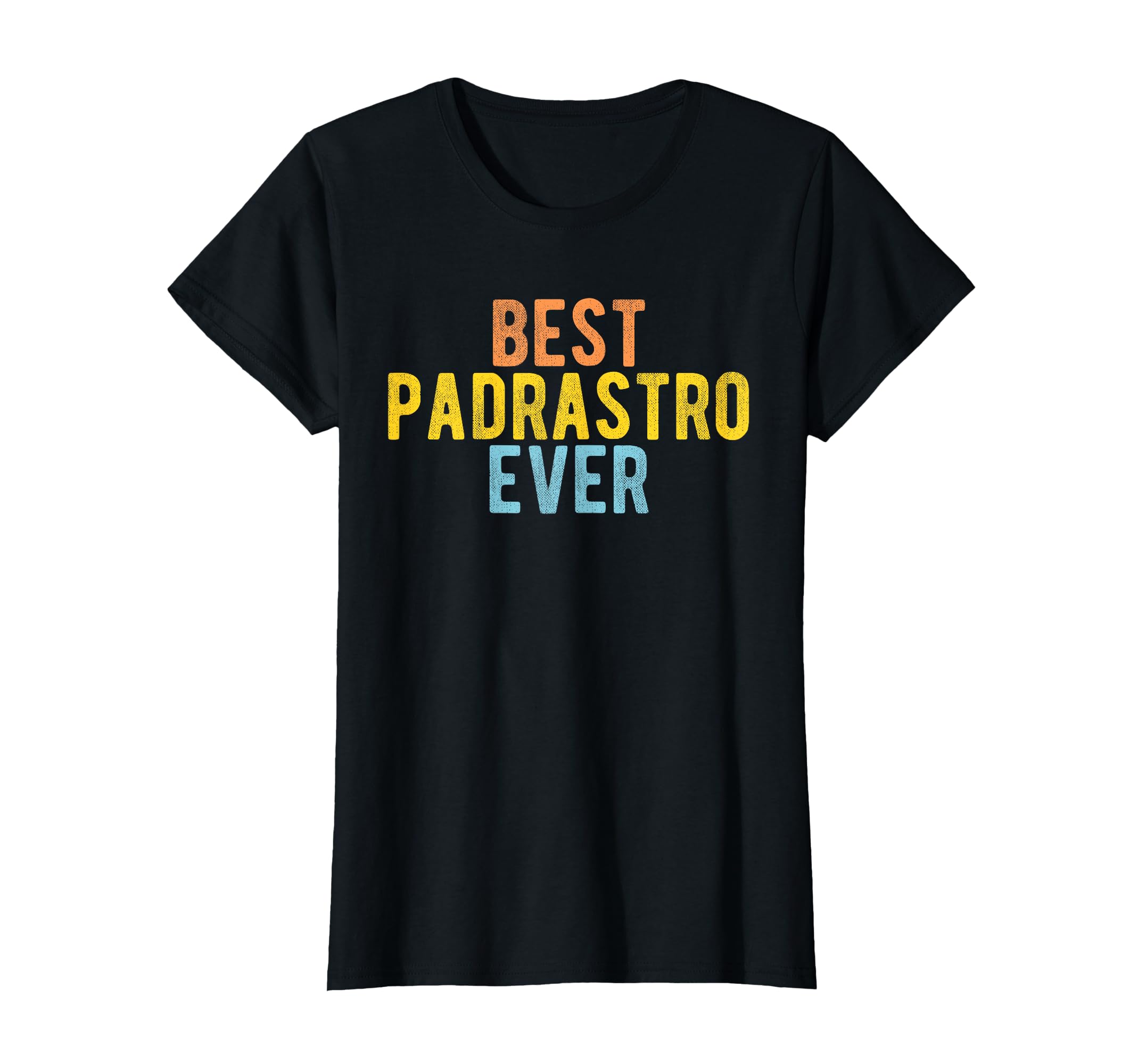 Best Padrastro Ever Mexican Step T-Shirt - Fun Novelty Design for Adults - T-Shirt, Sweatshirt, Hoodie