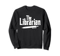 Librarian Library Sweatshirt - Casual Everyday Wear Unisex - T-Shirt, Sweatshirt, Hoodie