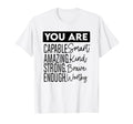 You Are Capable Smart Amazing T-Shirt - Casual Everyday Wear Men Women - T-Shirt, Sweatshirt, Hoodie